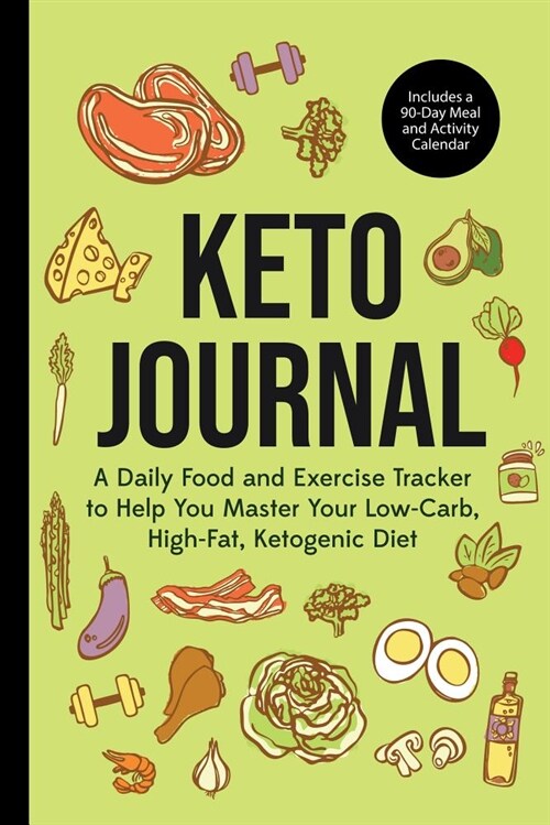 My Keto Journal: A Daily Food and Exercise Tracker to Help You Master Your Low-Carb, High-Fat, Ketogenic Diet (Includes a 90-Day Meal a (Paperback)