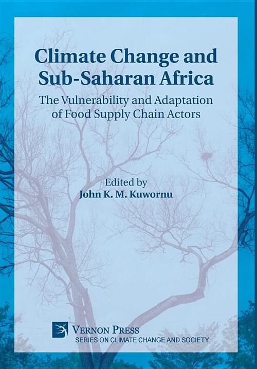 Climate Change and Sub-Saharan Africa: The Vulnerability and Adaptation of Food Supply Chain Actors (Hardcover)