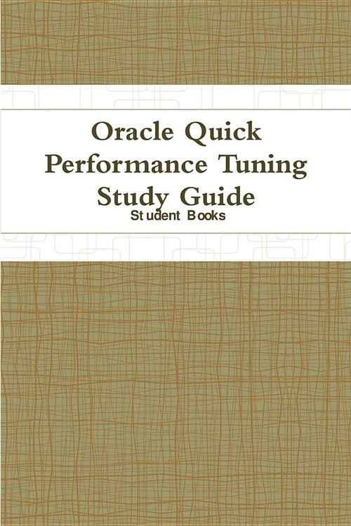 Oracle Quick Performance Tuning Study Guide (Paperback)