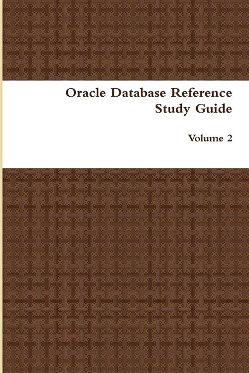 Oracle Database Reference Study Guide: Volume 2 (Paperback)