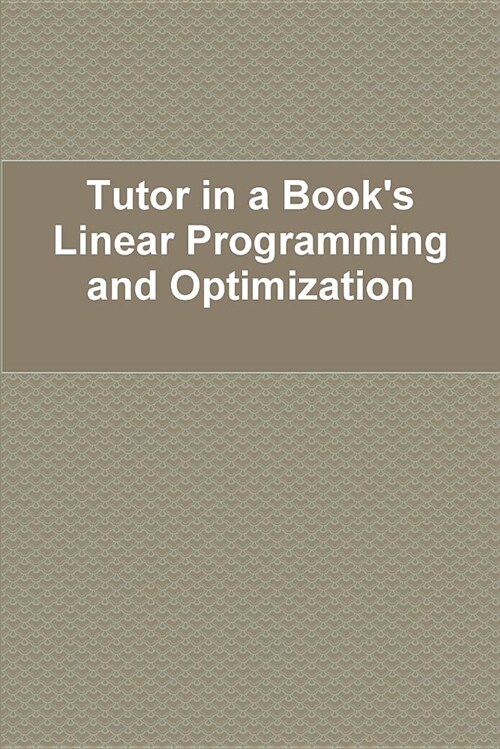 Tutor in a Books Linear Programming and Optimization (Paperback)