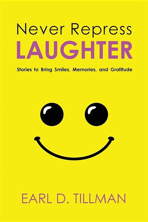 Never Repress Laughter: Stories to Bring Smiles, Memories, and Gratitude (Paperback)