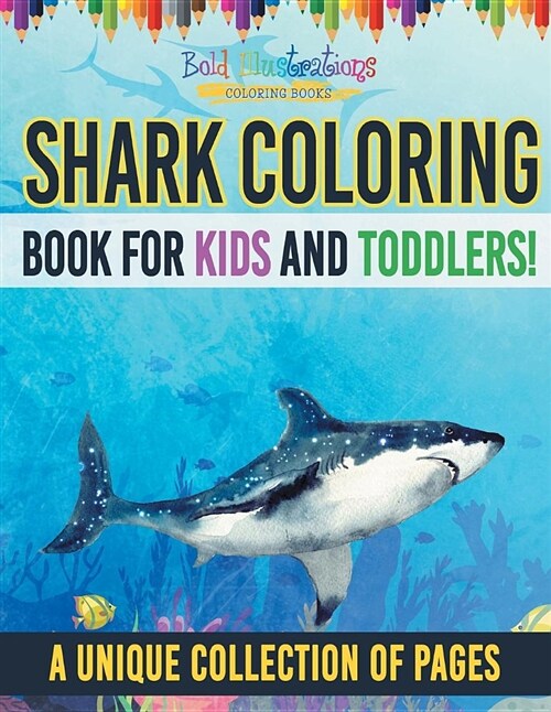 Shark Coloring Book for Kids and Toddlers! a Unique Collection of Pages (Paperback)