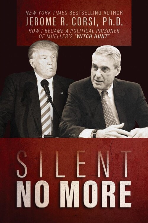 Silent No More: How I Became a Political Prisoner of Muellers Witch Hunt (Hardcover)