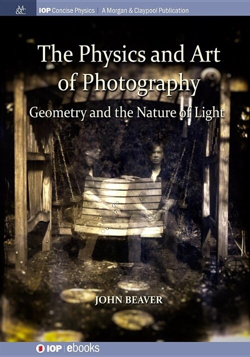 The Physics and Art of Photography, Volume 1: Geometry and the Nature of Light (Paperback)