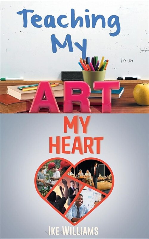 Teaching My Art My Heart (Paperback)