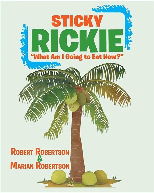 Sticky Rickie: What Am I Going to Eat Now? (Paperback)