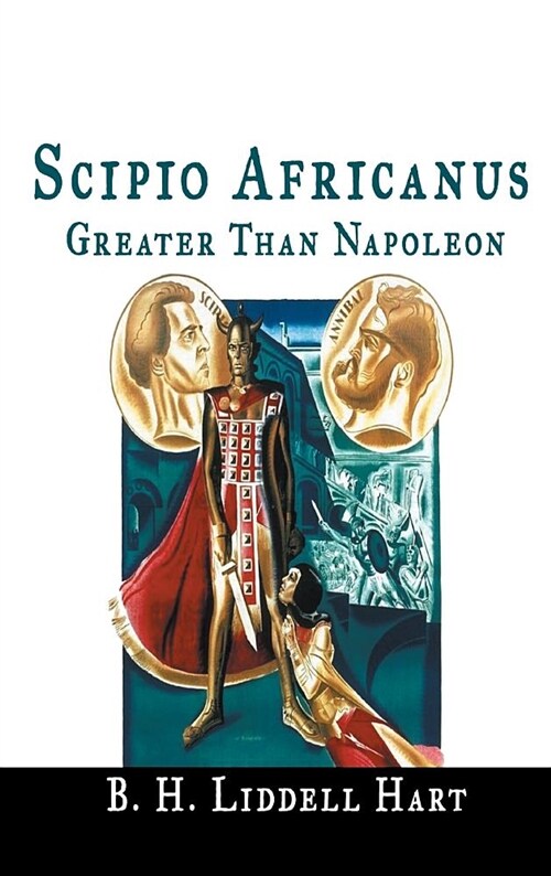 Scipio Africanus: Greater Than Napoleon (Hardcover)