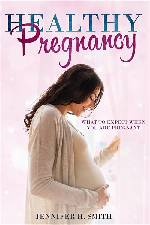 Healthy Pregnancy: What to Expect When You Are Pregnant (Paperback)