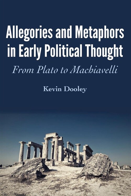 Allegories and Metaphors in Early Political Thought: From Plato to Machiavelli (Paperback)