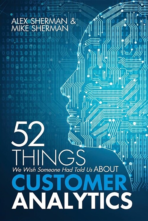 52 Things We Wish Someone Had Told Us about Customer Analytics (Paperback)