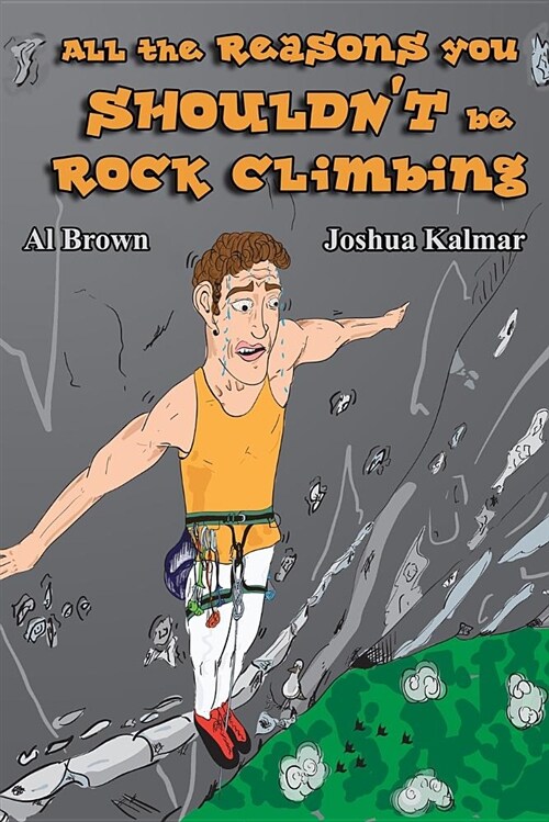 All the Reasons You Shouldnt Be Rock Climbing (Paperback)