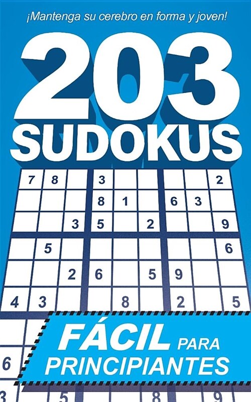 203 Sudokus: Un libro de SUDOKUS F핧ILES con soluciones e instrucciones (Paperback)