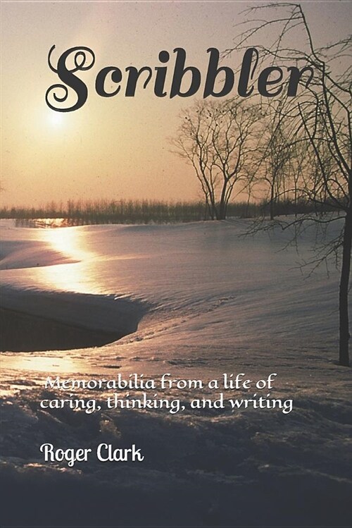 Scribbler: Memorabilia from a Life of Caring, Thinking, and Writing (Paperback)