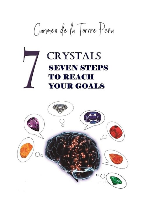 7 Crystals 7 Steps to Reach Your Goals (Paperback)