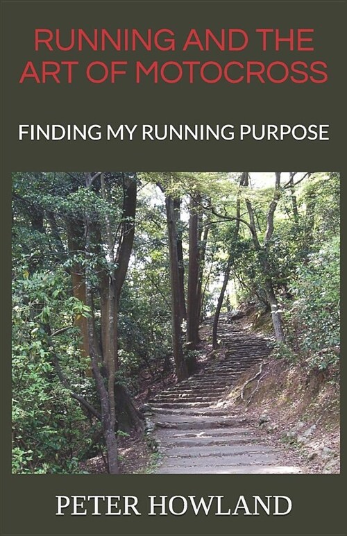 Running and the Art of Motocross: Finding My Running Purpose (Paperback)