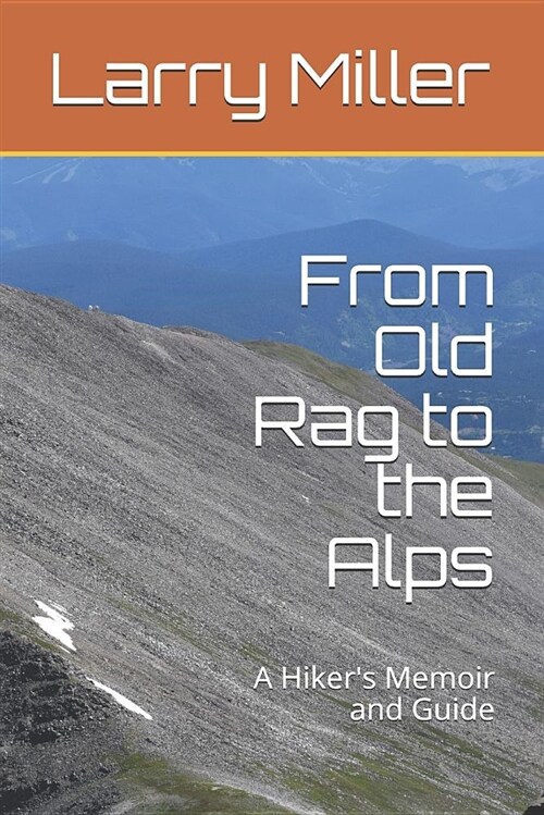 From Old Rag to the Alps: A Hikers Memoir and Guide (Paperback)