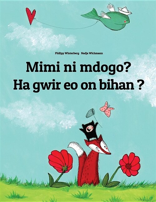 Mimi Ni Mdogo? Ha Gwir EO on Bihan ?: Swahili-Breton (Brezhoneg): Childrens Picture Book (Bilingual Edition) (Paperback)