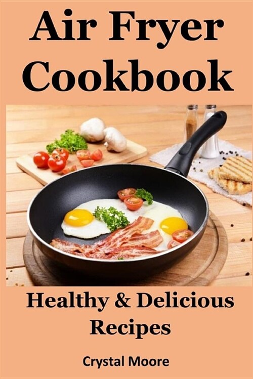 Air Fryer Cookbook: Healthy & Delicious Recipes (Paperback)