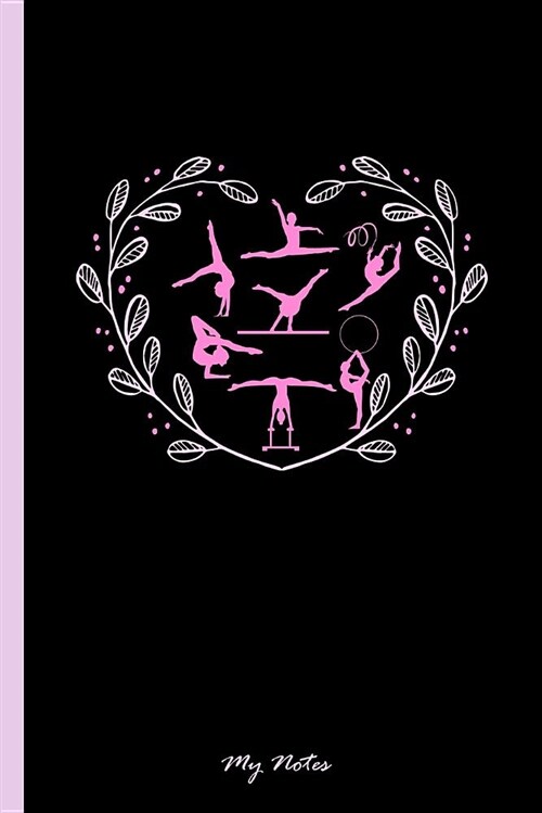 My Notes: Notebook & Journal or Diary for Gymnastic Lovers and Athletes - Take Your Notes or Gift It Girls, Wide Ruled Paper (12 (Paperback)