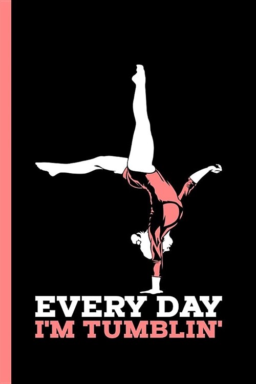 Everyday Im Tumbling: Notebook & Journal for Bullets or Diary for Tumbling Ahtletes & Gymnastics Lovers - Take Your Notes or Gift It, Dot Gr (Paperback)