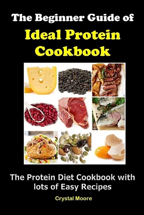 Ideal Protein Cookbook: The Protein Diet Plan with Lots of Easy Recipes (Paperback)