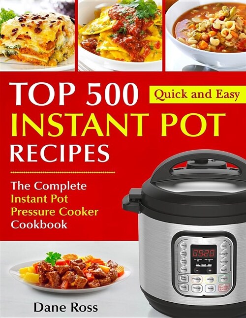 Top 500 Instant Pot Recipes: The Complete Instant Pot Pressure Cooker Cookbook (Paperback)