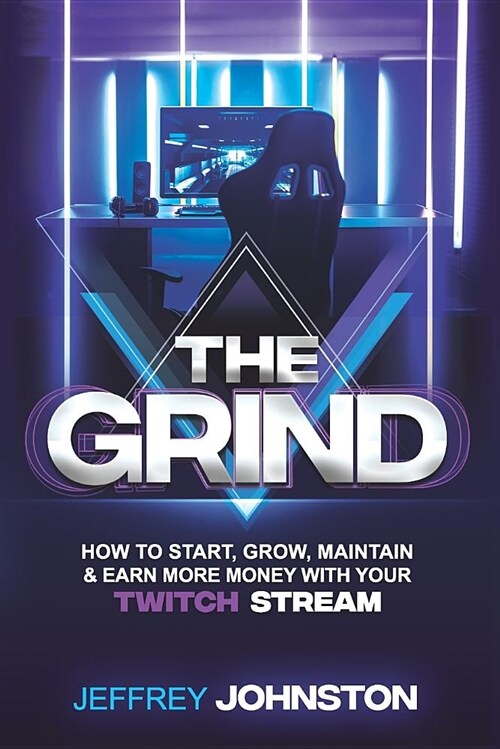 The Grind: How to Start, Grow, Maintain, & Earn More Money (Paperback)