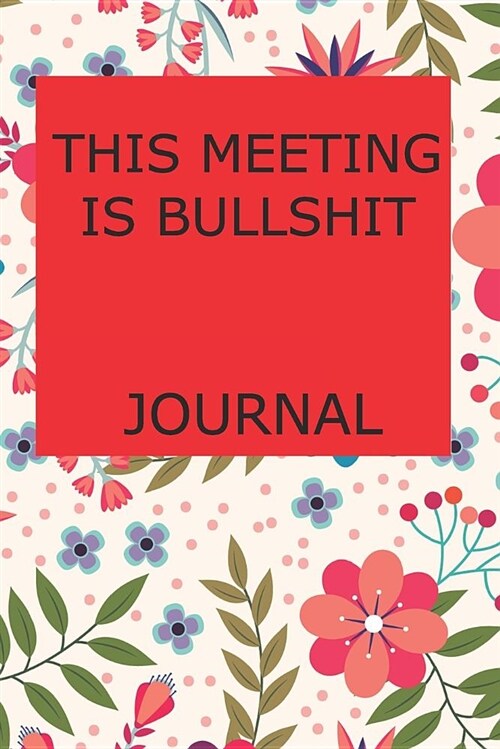 This Meeting Is Bullshit Journal (Paperback)