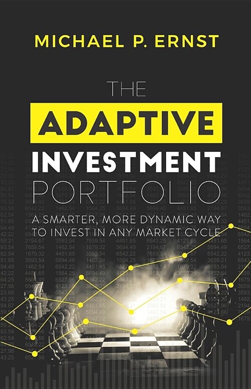 The Adaptive Investment Portfolio: A Smarter, More Dynamic Way to Invest in Any Market Cycle (Paperback)