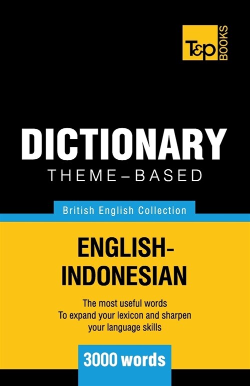 Theme-Based Dictionary British English-Indonesian - 3000 Words (Paperback)