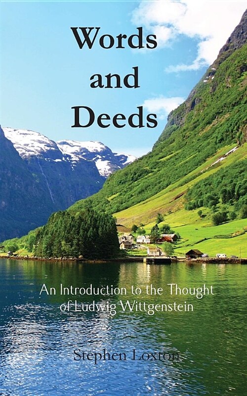 Words and Deeds: An Introduction to the Thought of Ludwig Wittgenstein (Paperback)