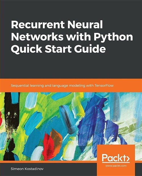 Recurrent Neural Networks with Python Quick Start Guide (Paperback)