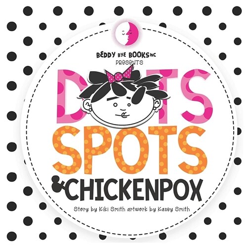 Dots Spots and Chickenpox: Version II (Paperback)