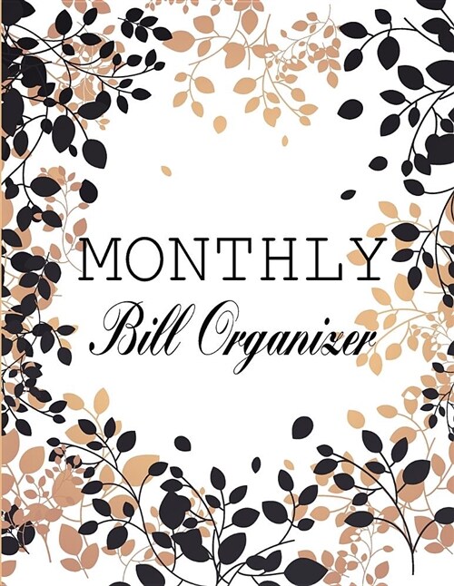 Monthly Bill Organizer: Weekly Expense Tracker Bill Organizer Notebook Step-By-Step Guide to Track Your Financial Health Personal Finance Jour (Paperback)