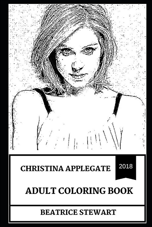 Christina Applegate Adult Coloring Book: Emmy Award Winner and Tony Award Nominee, Kelly Bundy from Married...with Children and Sex Symbol Inspired Ad (Paperback)