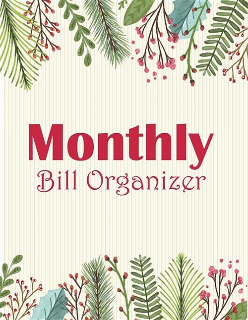 Monthly Bill Organizer: Floral Design Monthly & Weekly Financial Budget Planner Income List, Monthly Expense Categories and Weekly Expense (Paperback)