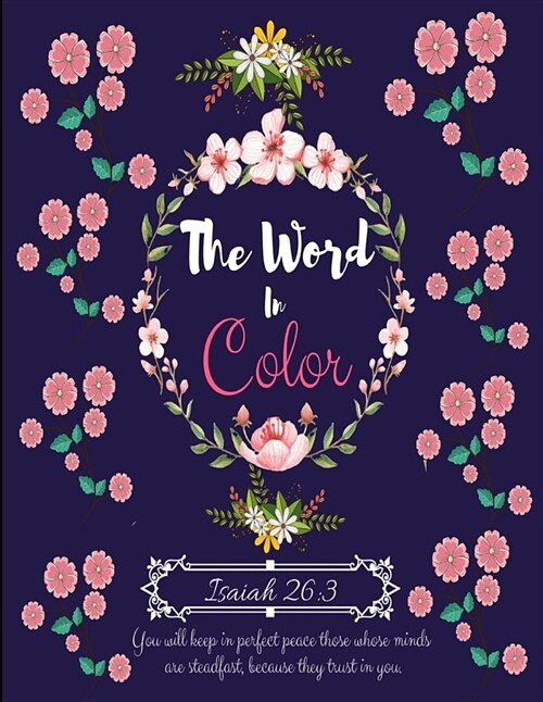 The Word in Color: A Christian Coloring Book with Positive Inspirational Bible Scripture Verses for Adults, Teens. for Relaxation & Medit (Paperback)