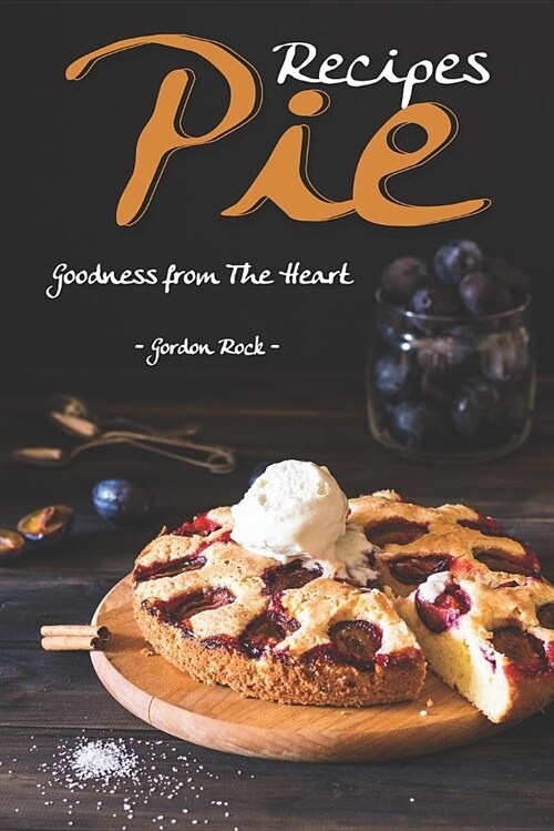 Pie Recipes: Goodness from the Heart (Paperback)
