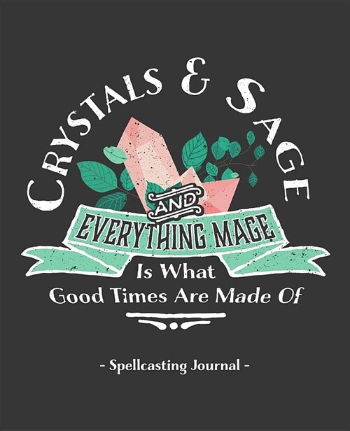 Crystals & Sage and Everything Mage: Spellcasting Journal (Paperback)