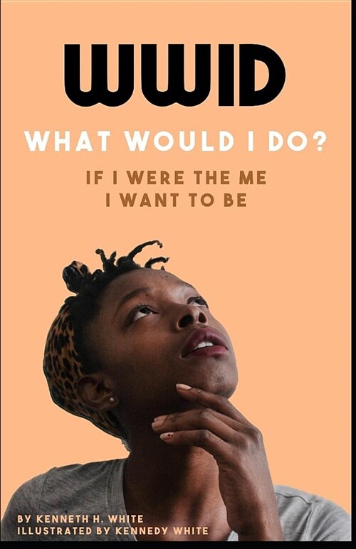 Wwid If I Were the Me I Want to Be: The Most Radical Shift in Your Approach to Everything in Life Is Just a Short Read Away (Paperback)
