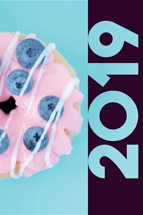 2019: Blueberry Muffin Excellent Organizer Diary Daily Weekly and Monthly Calendar Planner for Cake Decorating Fans (Paperback)