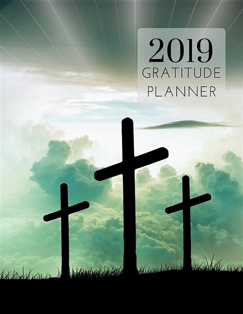 2019 God Gratitude Journal Daily Planner: Academic Hourly Organizer in 15 Minute Interval; Appointment Calendar with Address Book; Monthly & Weekly Go (Paperback)