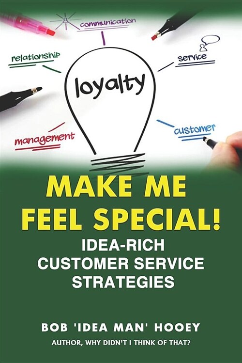 Make Me Feel Special!: Idea-Rich Customer Service Strategies (Paperback)