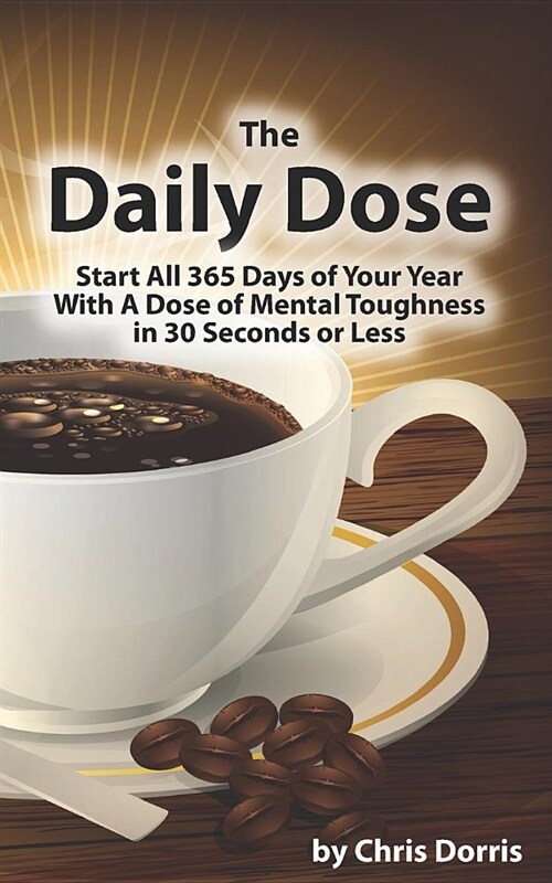 The Daily Dose: Mental Toughness in 30 Seconds or Less (Paperback)