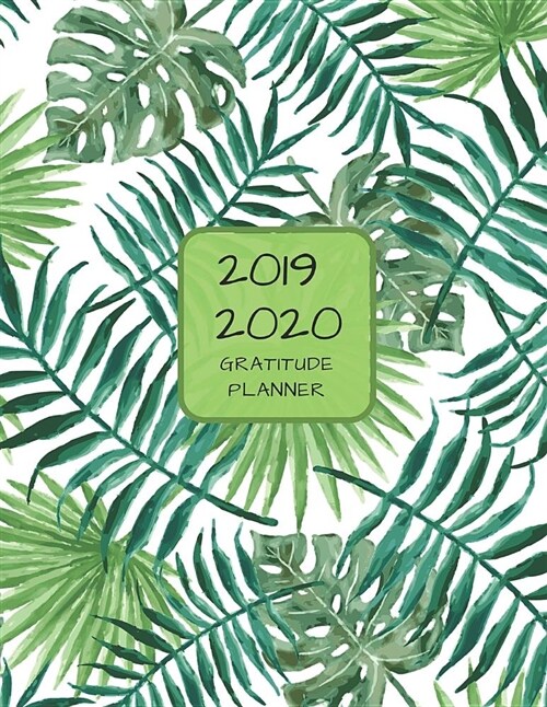 2019 2020 15 Months Fern Leaves Gratitude Journal Daily Planner: Academic Hourly Organizer in 15 Minute Interval; Appointment Calendar with Address Bo (Paperback)