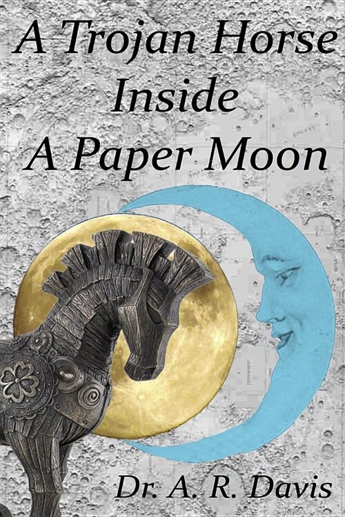 A Trojan Horse Inside a Paper Moon (Paperback)