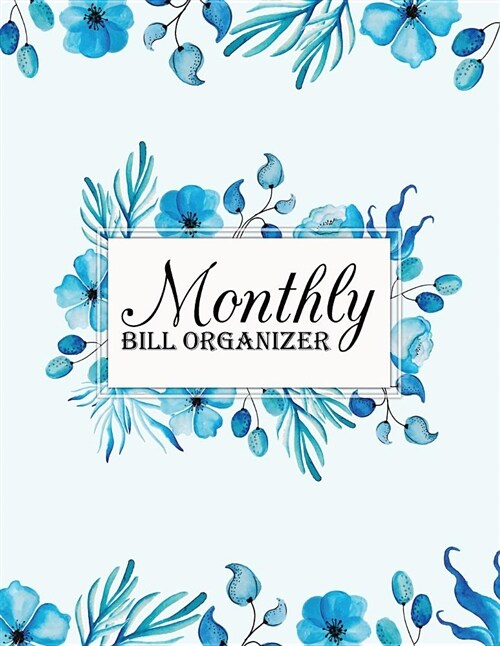 Monthly Bill Organizer: Personal Money Management with Income List, Monthly Expense Categories and Weekly Expense Tracker Monday to Sunday Flo (Paperback)