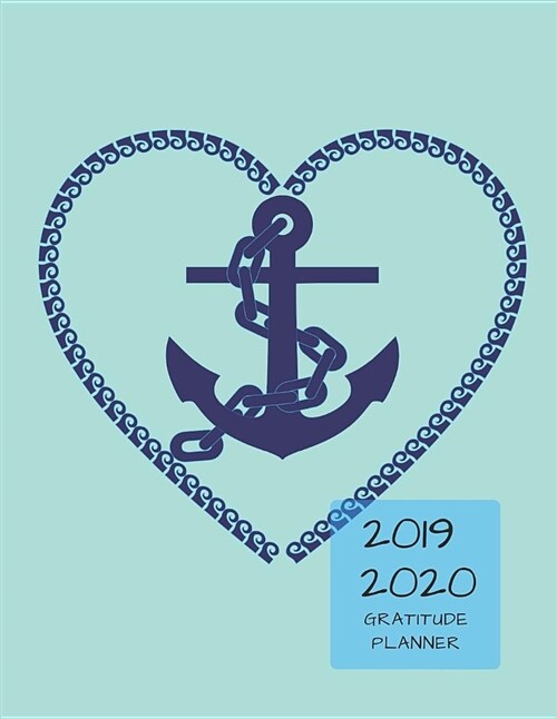2019 2020 15 Months Anchor Navy Gratitude Journal Daily Planner: Academic Hourly Organizer in 15 Minute Interval; Appointment Calendar with Address Bo (Paperback)