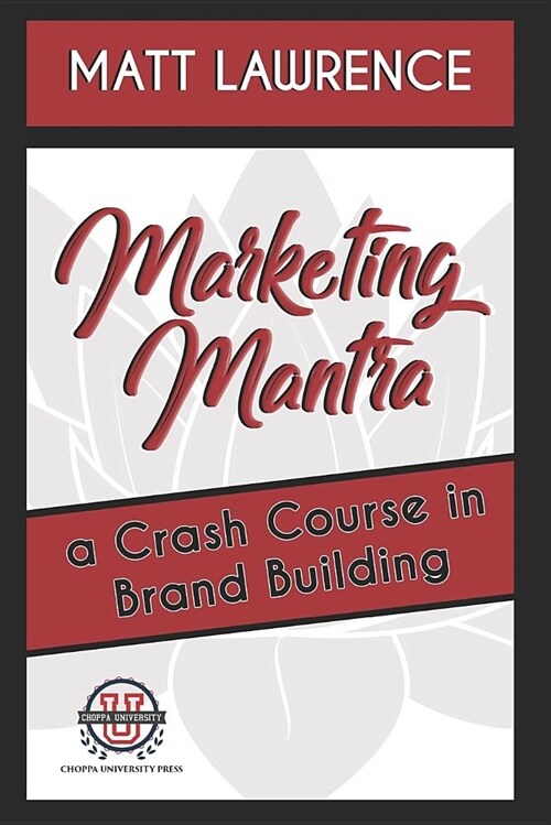 Marketing Mantra: A Crash Course in Brand Building (Paperback)